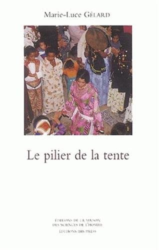 Imagen de archivo de Le Pilier de la tente : Rituels et reprsentations de l'honneur chez les Ats Khebbach (Tafilalt) a la venta por Ammareal