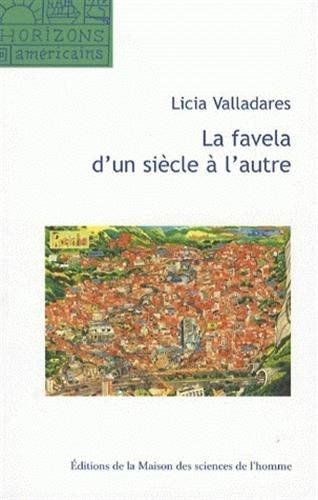 Beispielbild fr La favela d'un sicle  l'autre : Mythe d'origine, discours scientifiques et reprsentations virtuelles zum Verkauf von medimops