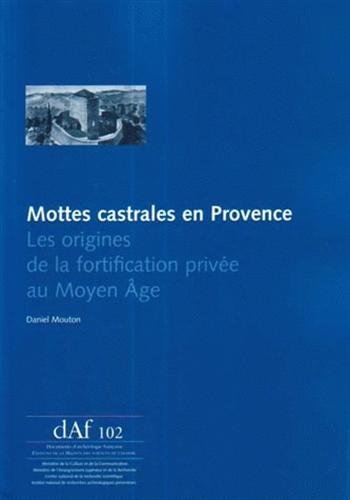 9782735111206: Mottes castrales en Provence - les origines de la fortification prive au Moyen ge: Les origines de la fortification prive au Moyen Age