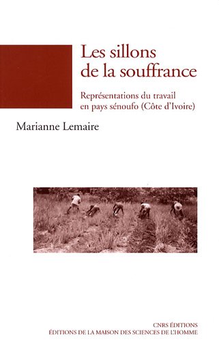 Beispielbild fr LES SILLONS DE LA SOUFFRANCE. REPRESENTATIONS DU TRAVAIL EN PAYS SENO UFO (COTE D'IVOIRE) zum Verkauf von GF Books, Inc.