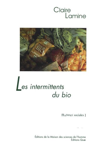 9782735112258: Les intermittents du bio : Pour une sociologie pragmatique des choix alimentaires mergents