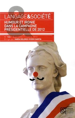 Beispielbild fr Langage & socit, N 146, 4e trimestre 2013 : Humour et ironie dans la campagne prsidentielle de 2012 zum Verkauf von Ammareal