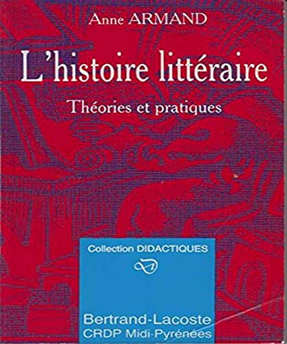 Beispielbild fr L'histoire littraire : Thories et pratiques zum Verkauf von Ammareal