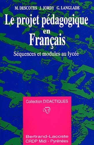 Imagen de archivo de Le Projet Pdagogique En Franais : Squences Et Modules Au Lyce a la venta por RECYCLIVRE