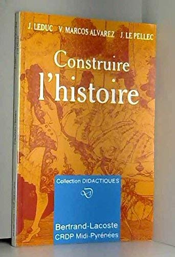 Stock image for CONSTRUIRE L'HISTOIRE for sale by Ammareal