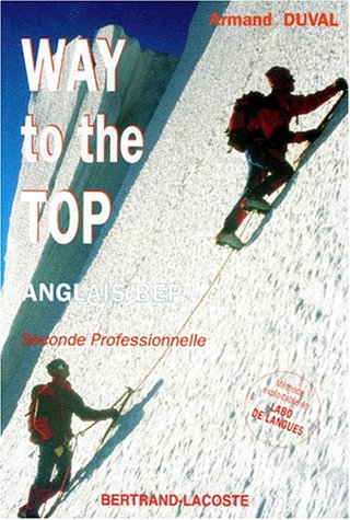 Stock image for ANGLAIS BEP 2NDE PRO WAY TO THE TOP. Mthode exploitable en labo de langues for sale by Ammareal