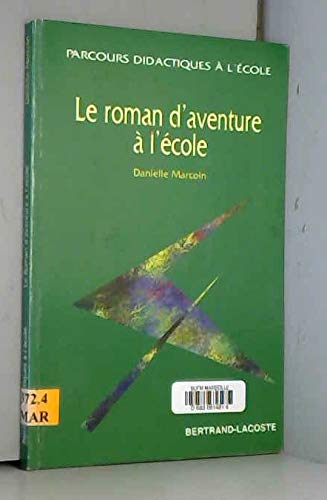 Beispielbild fr Le roman d'aventure  l'cole zum Verkauf von A TOUT LIVRE