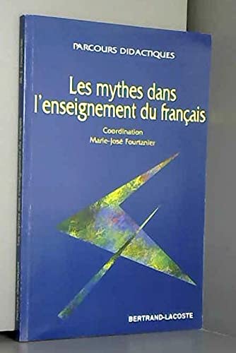 Imagen de archivo de Les mythes dans l'enseignement du franais a la venta por Ammareal