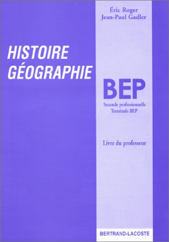 LIVRE DU PROFESSEUR HISTOIRE GEOGRAPHIE BEP (French Edition) (9782735214822) by ROGER
