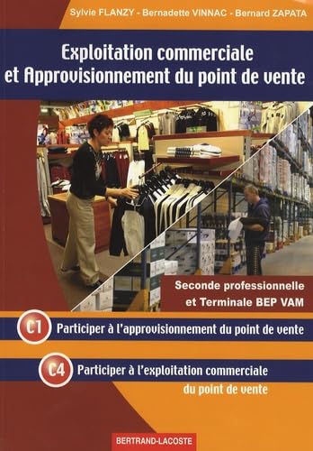 Beispielbild fr Exploitation commerciale et approvisionnement du point de vente, Seconde professionnelle et Terminale BEP VAM : C1 Participer  l'approvisio zum Verkauf von Ammareal