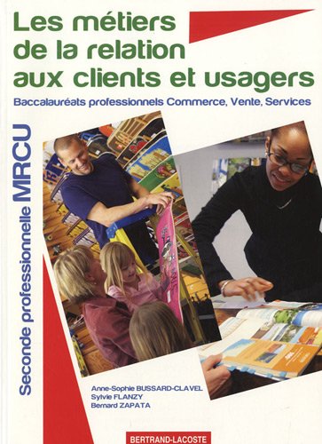 Stock image for Les mtiers de la relation aux clients et usagers 2e MRCU Bac pro commerce, vente, services for sale by Ammareal