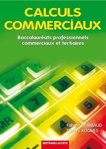 Stock image for Calculs commerciaux : Baccalaurats professionnels, commerciaux et tertiaires for sale by medimops