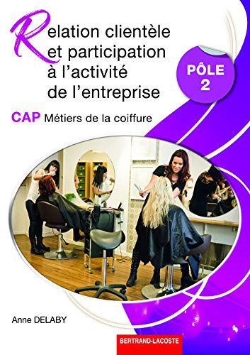 Stock image for Relation clientle et participation  l'activit de l'entreprise-Ple 2-CAP coiffure for sale by Ammareal