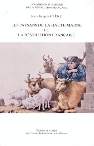 Les paysans de la haute marne et la rÃ©volution franÃ§aise recherches sur les stru (9782735501519) by Clere J J