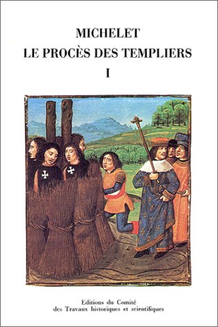 Le Procès des Templiers, tome 1 (texte en latin) - Jules Michelet et Jean Favier