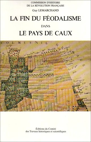 La fin du féodalisme dans le pays de Caux - Conjoncture économique et démographique et structure ...