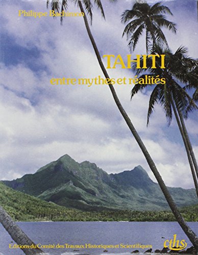 Imagen de archivo de TAHITI entre mythes et ralits. --- Essai d'histoire gographique a la venta por Okmhistoire