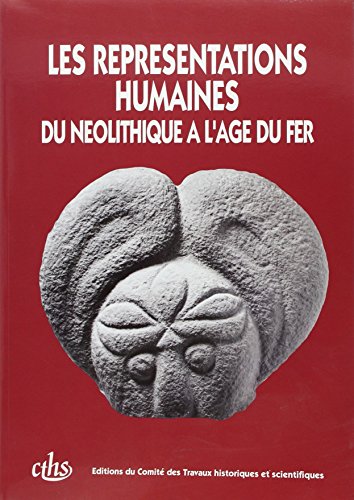 LES REPRESENTATIONS HUMAINES DU NEOLITHIQUE A L'AGE DU FER