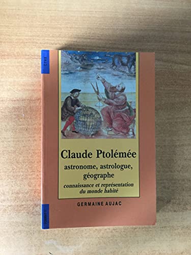 Beispielbild fr Claude Ptolemee, astronome, astrologue, geographe - Connaissance et representation du monde habite. zum Verkauf von Books+