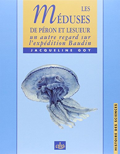 Beispielbild fr Les mduses de Franois Pron et Charles Lesueur. Un nouveau regard sur l'expdition Baudin zum Verkauf von Ammareal