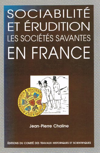 Beispielbild fr SOCIABILITE ET ERUDITION. Les socits savantes en France, XIX-XXme sicles zum Verkauf von Ammareal