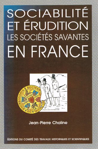 Imagen de archivo de SOCIABILITE ET ERUDITION. Les socits savantes en France, XIX-XXme sicles a la venta por Ammareal