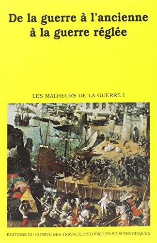 Beispielbild fr Les malheurs de la guerre. De la guerre  l'ancienne  la guerre rgle, tome 1 zum Verkauf von Ammareal