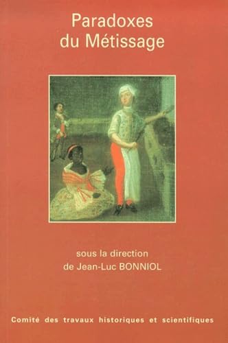 PARADOXES DU METISSAGE. 123E CONGRES NATIONAL DES SOCIETES HISTORIQUES ET SCIENTIFIQUES, ANTILLES...