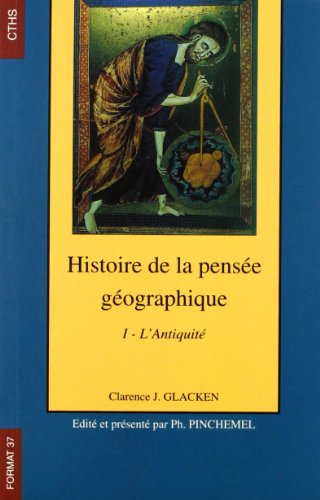 Imagen de archivo de Histoire de la pense gographique, volume 1 : l'Antiquit a la venta por medimops