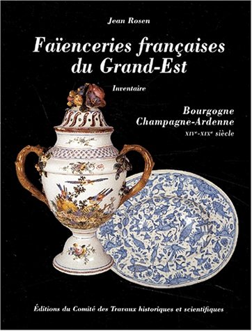 9782735504497: Faienceries franaises du grand est bourgogne champagne ardennes xiv - XIXe siec