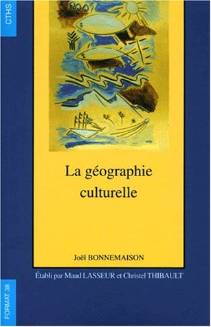9782735504589: La gographie culturelle : cours de l'Universit Paris-Sorbonne Paris IV 1994-1997
