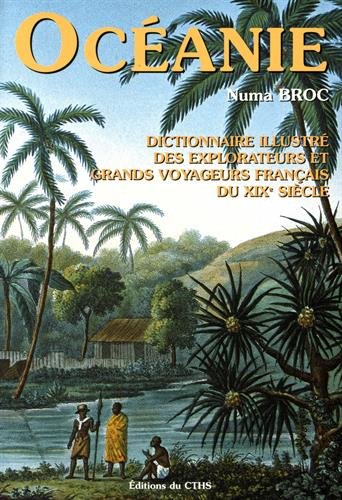 Stock image for Dictionnaire Illustr Des Explorateurs Et Grands Voyageurs Franais Du Xixe Sicle. Vol. 4. Ocanie for sale by RECYCLIVRE