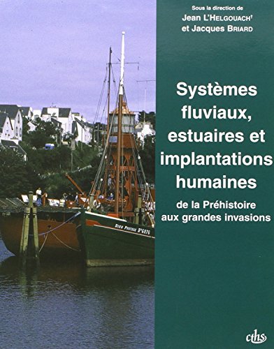 Beispielbild fr SYSTEMES FLUVIAUX ESTUAIRES ET IMPLANTATIONS HUMAINES DE LA PREHISTOIRE AUX GRAN zum Verkauf von Ammareal