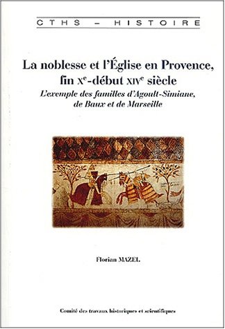 Beispielbild fr La Noblesse Et L'eglise En Provence, Fin Xe-dbut Xive Sicle : L'exemple Des Familles D'agoult-simi zum Verkauf von RECYCLIVRE