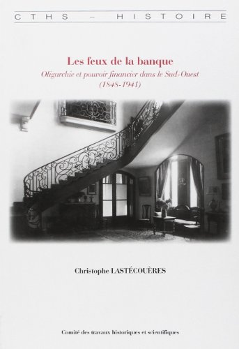 9782735505609: Les feux de la banque: Apoge et dclin du territoire bancaire bayonnais, 1848-1940