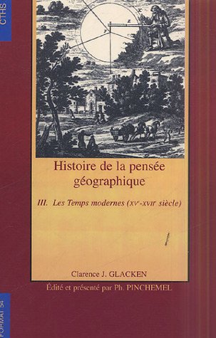 Stock image for Histoire de la pense gographique: Tome 3, Les Temps modernes (XVe-XVIIe sicle) for sale by Ammareal
