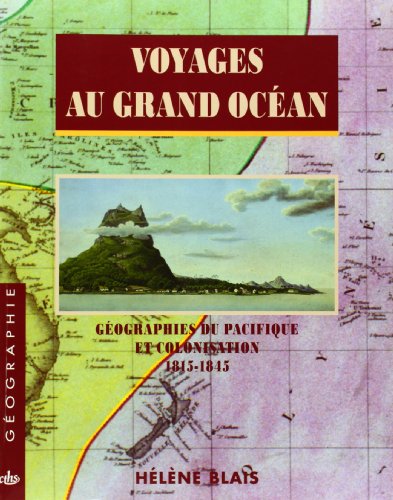 9782735505883: Voyages au grand ocan gographies du pacifique et colonisation 1815-1845