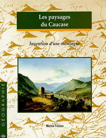 Stock image for Les paysages du caucase. invention d'une montagne for sale by Ammareal