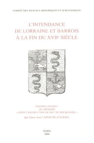 9782735506187: L'intendance de Lorraine et Barrois  la fin du XVIIe sicle: Edition critique du mmoire "pour l'instruction du duc de Bourgogne"