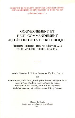 9782735506736: Gouvernement et haut commandement au dclin de la IIIe Rpublique: Edition critique des procs-verbaux du Comit de guerre, 1939-1940