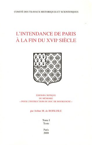 9782735506798: L'intendance de Paris  la fin du XVIIe sicle: Edition critique du mmoire "Pour l'instruction du duc de Bourgogne" 2 volumes
