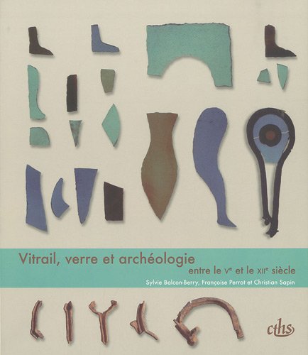 9782735506965: Vitrail, verre et archologie entre le Ve et le XIIe sicle