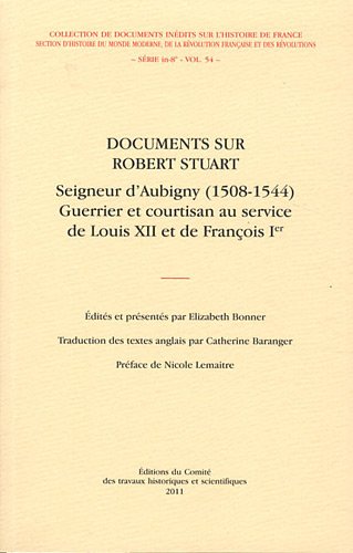 Documents sur Robert Stuart - Seigneur d'Aubigny (1508-1544), guerrier et courtisan au service de...