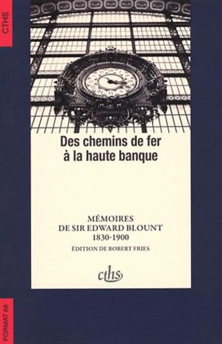 9782735507467: Des chemins de fer  la haute banque: Mmoires de Sir Edward Blount (1830-1900)