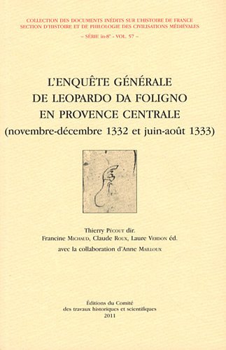 Beispielbild fr L'enqute gnrale de Leopardo da Foligno en Provence centrale (novembre-dcembre 1332 et juin-aot 1333) Pcout, Thierry; Michaud, Francine; Roux, Claude; Verdon, Laure et Mailloux, Anne zum Verkauf von Au bon livre