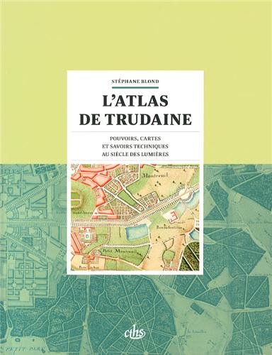 9782735508051: Atlas de trudaine: Pouvoirs, cartes et savoirs techniques au sicle des Lumires