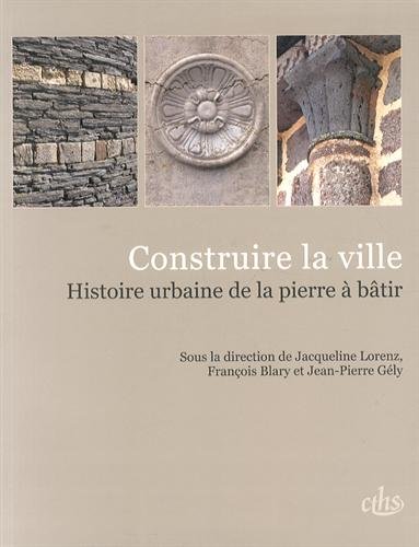 9782735508143: Construire la ville: Histoire urbaine de la pierre  btir