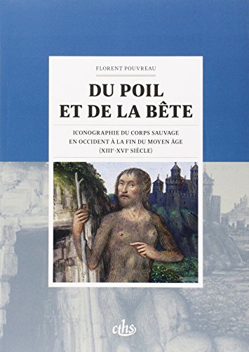 9782735508310: Du poil et de la bte: Iconographie du corps sauvage en Occident  la fin du Moyen Age (XIIIe-XVIe sicle)