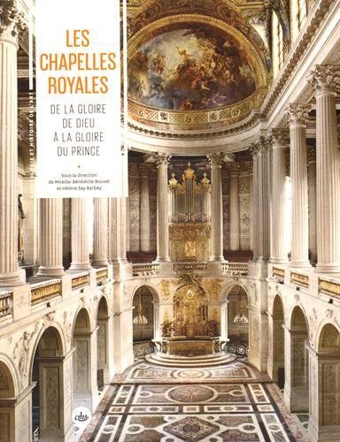 Beispielbild fr Les chapelles royales De la gloire de Dieu a la gloire du prince zum Verkauf von Librairie La Canopee. Inc.