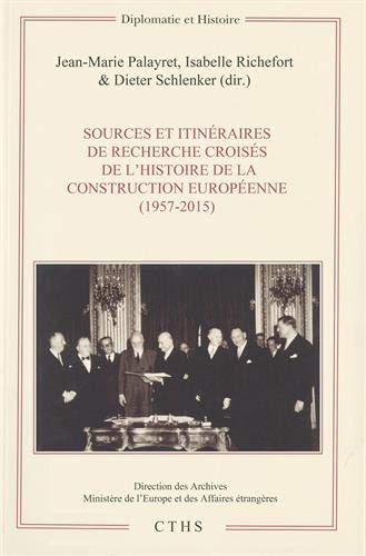 Imagen de archivo de Histoire de la construction europenne (1957-2015): Sources et itinraires de recherche croiss [Broch] Palayret, Jean-Marie; Richefort, Isabelle et Schlenker, Dieter a la venta por BIBLIO-NET